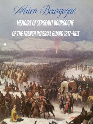 cover image of Memoirs of Sergeant Bourgogne of the Imperial Guard 1812–1813
